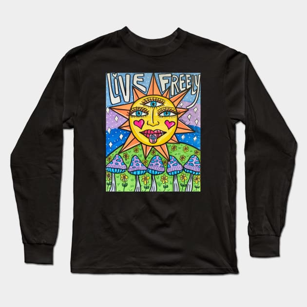 Live Freely Sun Long Sleeve T-Shirt by Stay Weird Studio Art